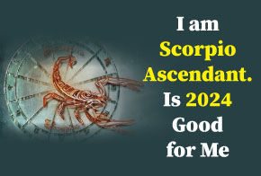 I am Scorpio ascendant. Is 2024 good for me 